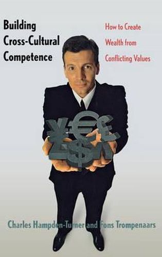 Building Cross-Cultural Competence: How to Create Wealth from Conflicting Values