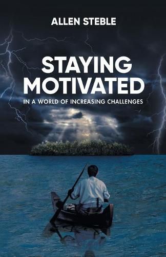 Cover image for Staying Motivated in a World of Increasing Challenges