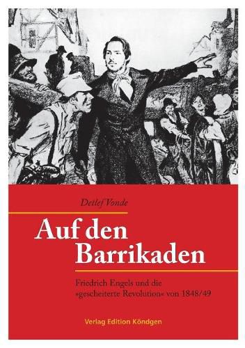 Cover image for Auf den Barrikaden: Friedrich Engels und die gescheiterte Revolution von 1848/49