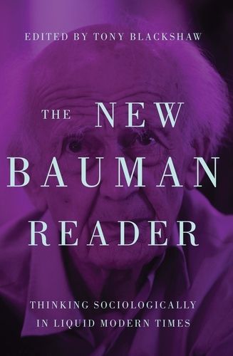 Cover image for The New Bauman Reader: Thinking Sociologically in Liquid Modern Times