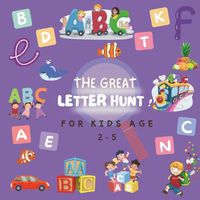 Cover image for THE GREAT LETTER HUNT ! For Kids age 2-5