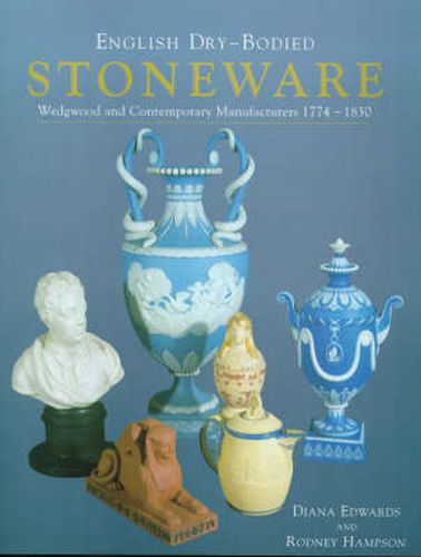 Cover image for English Dry-bodied Stoneware: Wedgwood and Contemporary Manufacturers, 1774-1830