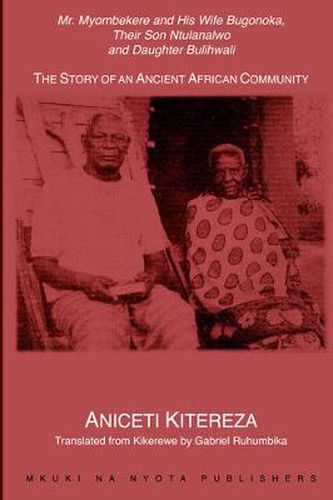 Cover image for Mr. Myombekere and His Wife Bugonoka, Their Son Ntulanalwo and Daughter Bulihwali: The Story of an Ancient African Community