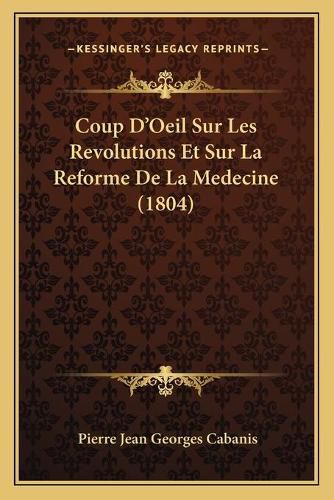 Coup D'Oeil Sur Les Revolutions Et Sur La Reforme de La Medecine (1804)