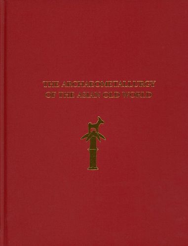 Cover image for The Archaeometallurgy of the Asian Old World