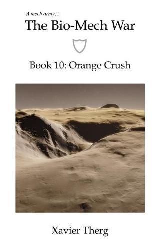 The Bio-Mech War, Book 10: Orange Crush