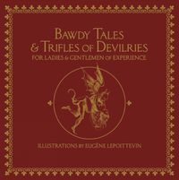 Cover image for Bawdy Tales And Trifles Of Devilries For Ladies And Gentlemen Of Experience