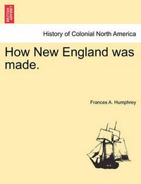 Cover image for How New England Was Made.