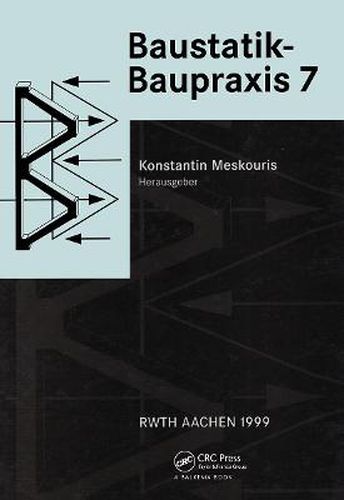 Cover image for Baustatik - Baupraxis 7: Berichte der 7.Konferenz uber Baustatik - Baupraxis 7, Aachen, Deutschland, 18.-19.Marz 1999