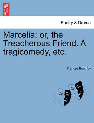 Cover image for Marcelia: Or, the Treacherous Friend. a Tragicomedy, Etc.