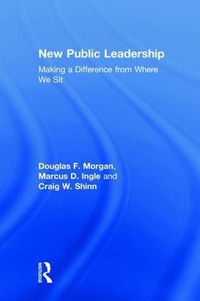 Cover image for New Public Leadership: Making a Difference from Where We Sit