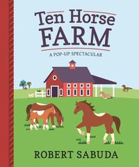 Cover image for Ten Horse Farm: A Pop-up Spectacular