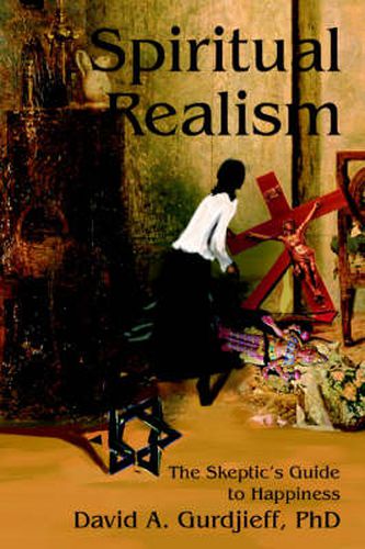 Cover image for Spiritual Realism: The Skeptic's Guide to Happiness