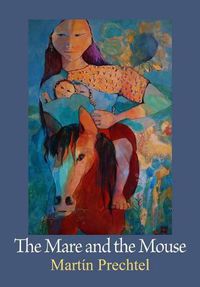 Cover image for The Mare and the Mouse: Stories of My Horses Vol. I