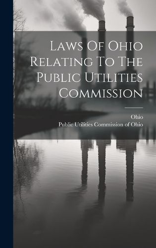 Cover image for Laws Of Ohio Relating To The Public Utilities Commission