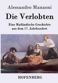 Cover image for Die Verlobten: Eine Mailandische Geschichte aus dem 17. Jahrhundert