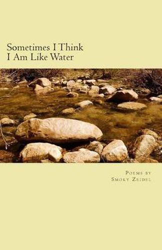 Cover image for Sometimes I Think I Am Like Water