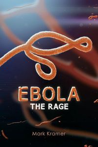 Cover image for Ebola: The Rage