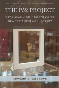 Cover image for The P52 Project: Is P52 Really the Earliest Greek New Testament Manuscript?