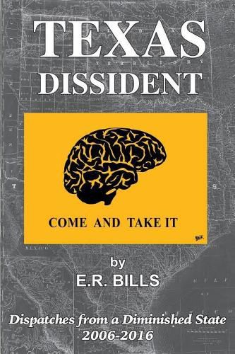 Texas Dissident: Dispatches from a Diminished State 2006-2016