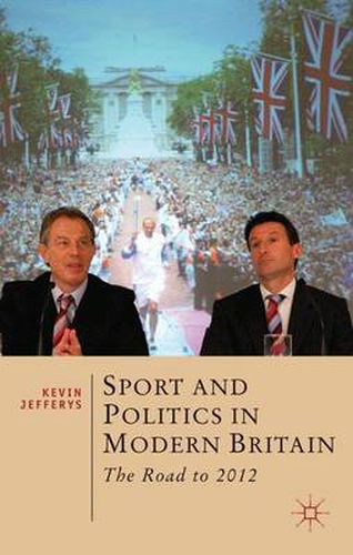 Cover image for Sport and Politics in Modern Britain: The Road to 2012