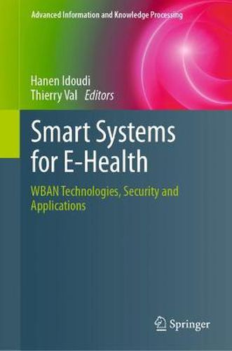 Smart Systems for E-Health: WBAN Technologies, Security and Applications