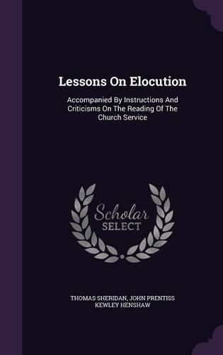 Cover image for Lessons on Elocution: Accompanied by Instructions and Criticisms on the Reading of the Church Service