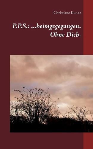Cover image for P.P.S.: ...heimgegegangen. Ohne Dich.
