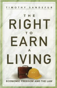 Cover image for The Right to Earn a Living: Economic Freedom and the Law