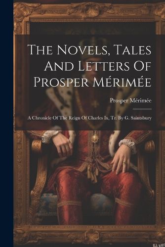 The Novels, Tales And Letters Of Prosper Merimee