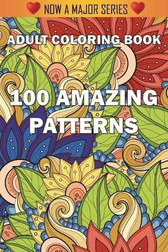 Cover image for 100 Amazing Patterns: An Adult Coloring Book with Fun, Easy, and Relaxing Coloring Pages