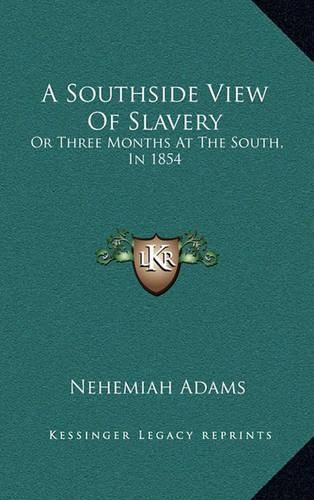 A Southside View of Slavery: Or Three Months at the South, in 1854