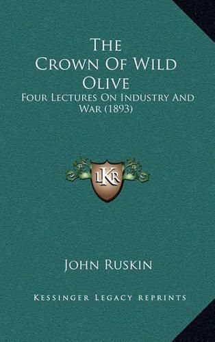 Cover image for The Crown of Wild Olive: Four Lectures on Industry and War (1893)