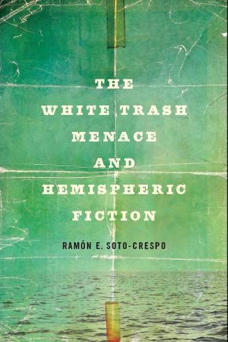 Cover image for The White Trash Menace and Hemispheric Fiction