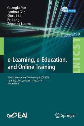 Cover image for e-Learning, e-Education, and Online Training: 5th EAI International Conference, eLEOT 2019, Kunming, China, August 18-19, 2019, Proceedings