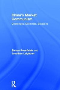 Cover image for China's Market Communism: Challenges, Dilemmas, Solutions