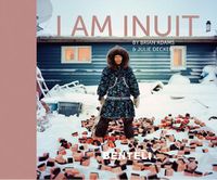 Cover image for I am Inuit: Portraits of Places and People of the Arctic