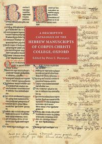 Cover image for A Descriptive Catalogue of the Hebrew Manuscripts of Corpus Christi College, Oxford