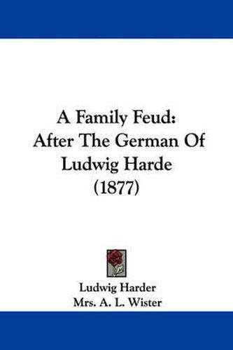 Cover image for A Family Feud: After the German of Ludwig Harde (1877)