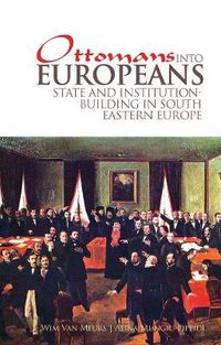 Cover image for Ottomans into Europeans: State and Institution-building in South-Eastern Europe