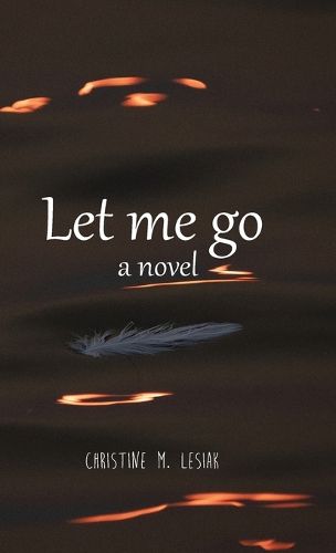 Cover image for Let Me Go, a novel