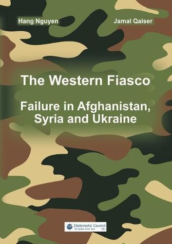 Cover image for The Western Fiasco: Failure in Afghanistan, Syria and Ukraine