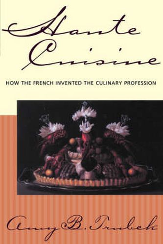 Cover image for Haute Cuisine: How the French Invented the Culinary Profession