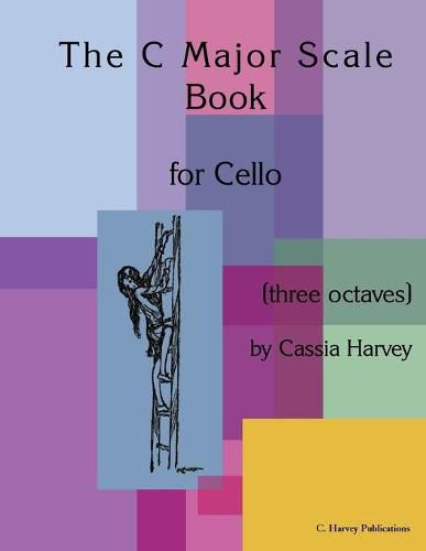 The C Major Scale Book for Cello (Three Octaves)