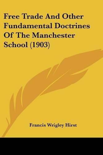 Free Trade and Other Fundamental Doctrines of the Manchester School (1903)