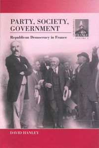 Cover image for Party, Society, Government: Republican Democracy in France