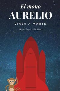 Cover image for El mono Aurelio viaja a Marte