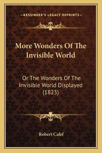 Cover image for More Wonders of the Invisible World: Or the Wonders of the Invisible World Displayed (1823)