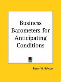 Cover image for Business Barometers for Anticipating Conditions (1928)