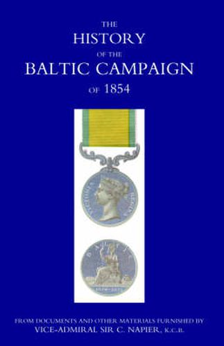 Cover image for History of the Baltic Campaign of 1854, from Documents and Other Materials Furnished by Vice-Admiral Sir C. Napier